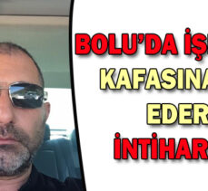 BOLU’DA İŞLETMECİ KAFASINA ATEŞ  EDEREK İNTİHAR ETTİ