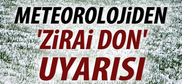 Meteorolojiden zirai don uyarısı