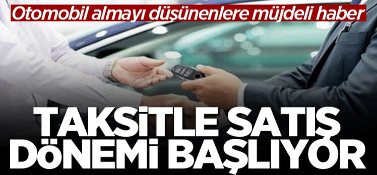 Otomobil, taksitli satış kapsamına alındı