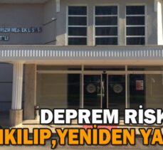 DEPREM RİSKİ VARDI/YIKILIP,YENİDEN YAPILACAK