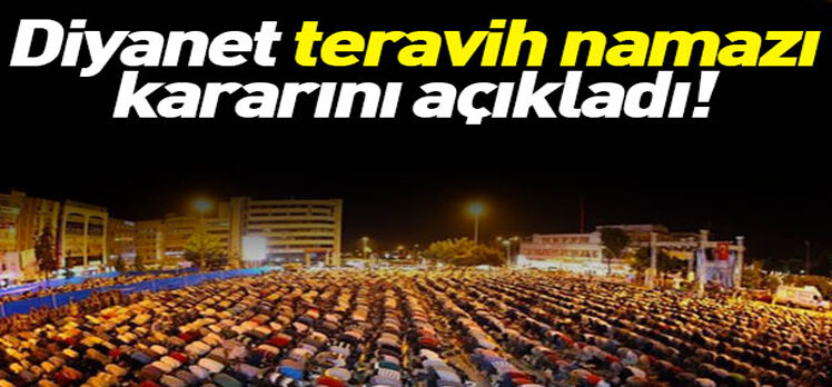 Diyanet açıkladı: Teravih namazı evde kılınacak