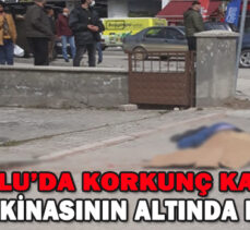 BOLU’DA KORKUNÇ KAZA/İŞ MAKİNASININ ALTINDA KALDI