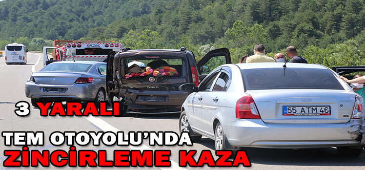 TEM OTOYOLU’NDA ZİNCİRLEME KAZA: 3 YARALI