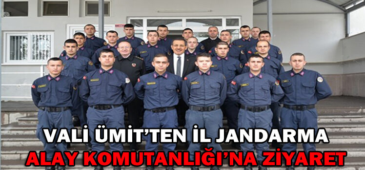 Vali Ümit’ten İl Jandarma Alay Komutanlığı’na Ziyaret