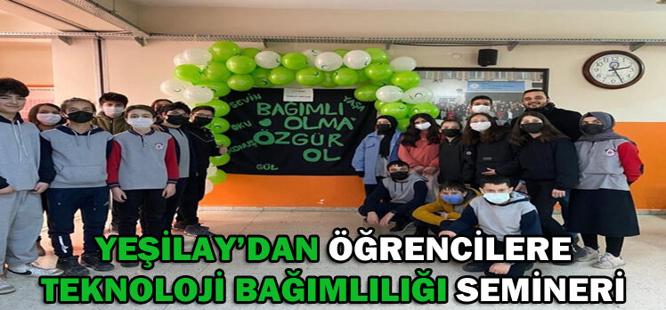 YEŞİLAY’DAN ÖĞRENCİLERE TEKNOLOJİ BAĞIMLILIĞI SEMİNERİ