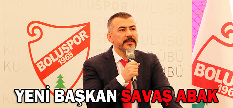 YENİ BAŞKAN SAVAŞ ABAK