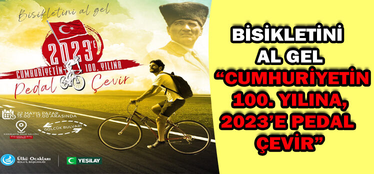 BİSİKLETİNİ AL GEL CUMHURİYETİN 100. YILINA, 2023’E PEDAL ÇEVİR