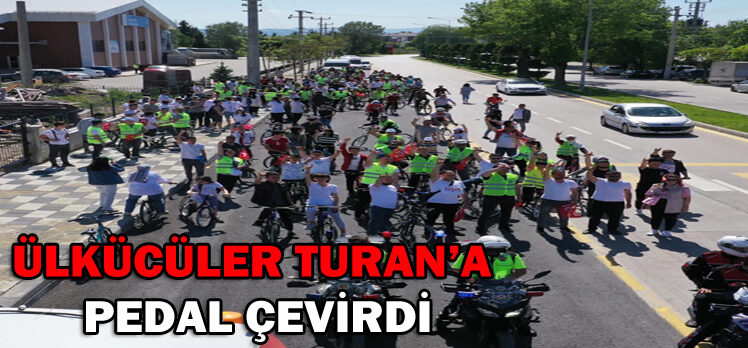 ÜLKÜCÜLER TURAN’A PEDAL ÇEVİRDİ