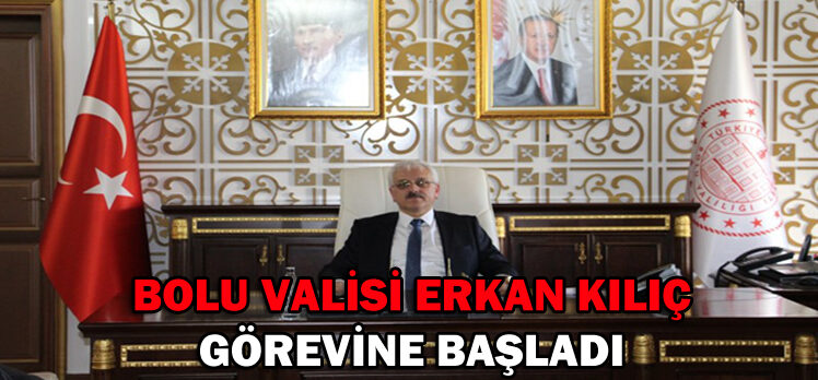 Bolu Valisi Erkan Kılıç Görevine Başladı