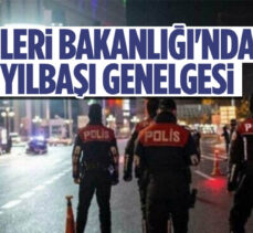 İçişleri Bakanlığı 81 il için Yılbaşı Tedbirleri genelgesi gönderdi