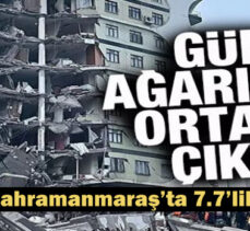 Kahraman Maraş’ta büyük deprem