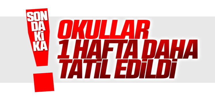 Türkiye genelinde okullar 20 Şubat’a kadar tatil edildi