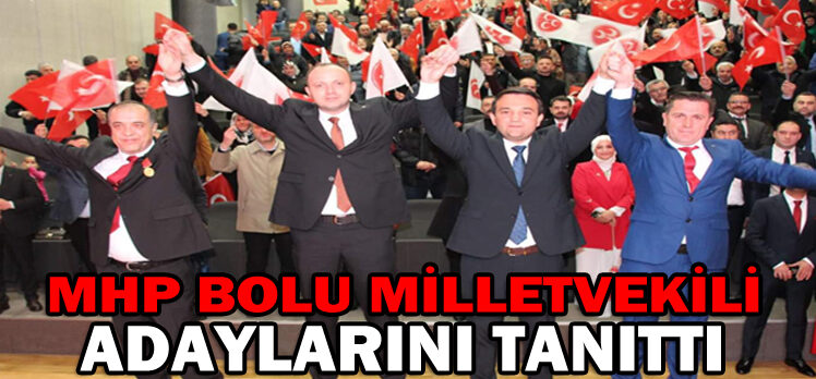 MHP BOLU MİLLETVEKİLİ ADAYLARINI TANITTI