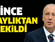 Muharrem İnce cumhurbaşkanlığı adaylığından çekildi