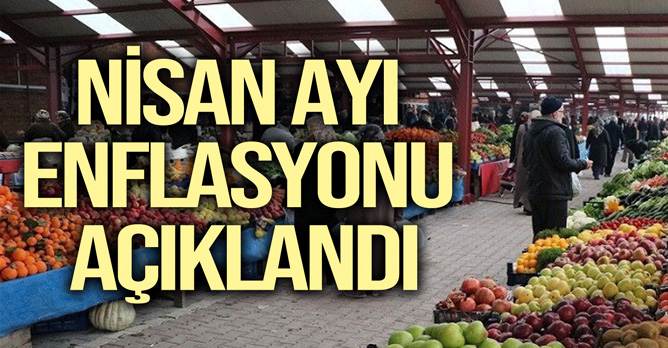 TÜİK nisan ayı enflasyonunu açıkladı