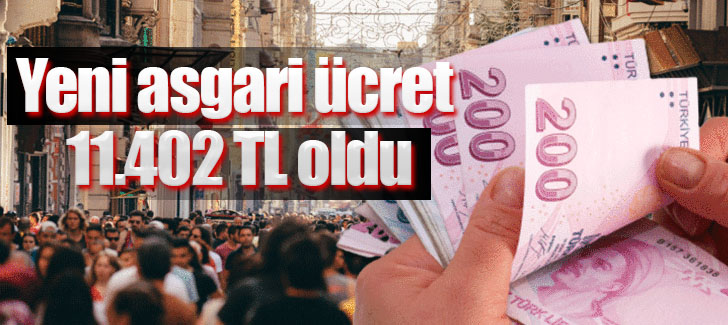 Yeni asgari ücret 11.402 TL oldu