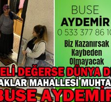 BEŞKAVAKLAR MAHALLESİ MUHTAR ADAYI BUSE AYDEMİR:“KADIN ELİ DEĞERSE DÜNYA DEĞİŞİR”