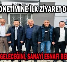 SANAYİ YÖNETİMİNE İLK ZİYARET DURAK’TAN