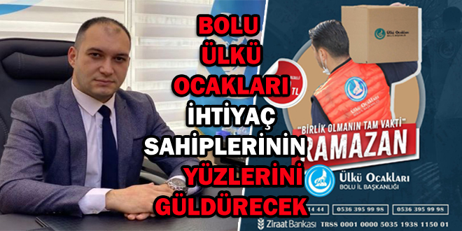 BOLU ÜLKÜ OCAKLARI İHTİYAÇ SAHİPLERİNİN YÜZLERİNİ GÜLDÜRECEK